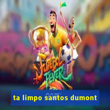 ta limpo santos dumont