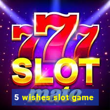 5 wishes slot game