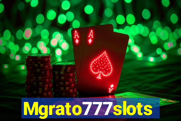 Mgrato777slots