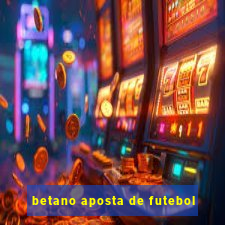 betano aposta de futebol