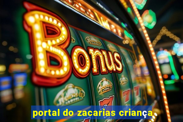 portal do zacarias criança