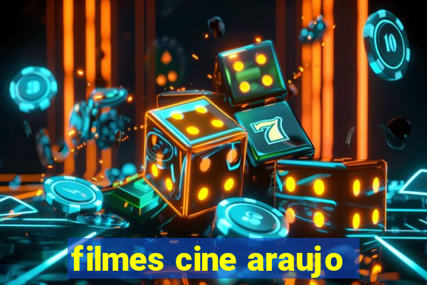 filmes cine araujo