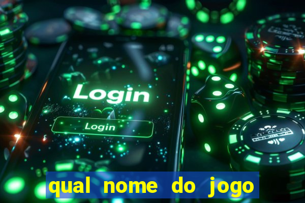 qual nome do jogo do tigrinho