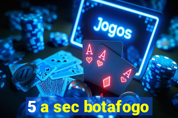 5 a sec botafogo