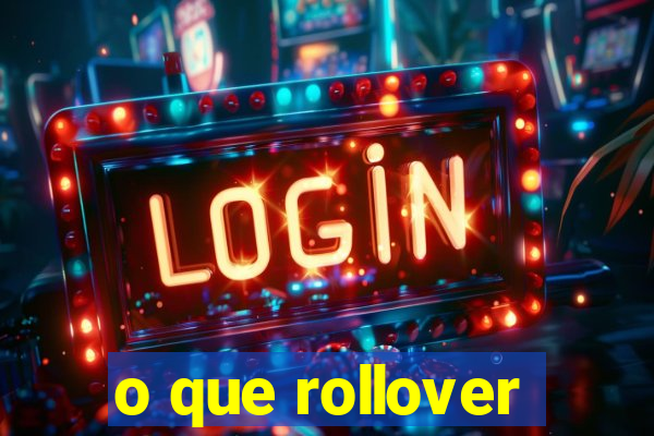 o que rollover