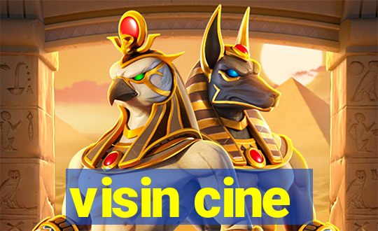 visin cine