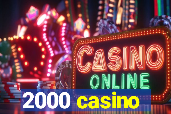 2000 casino