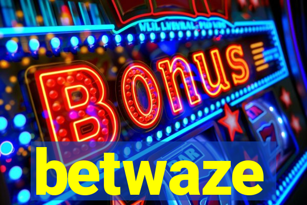 betwaze