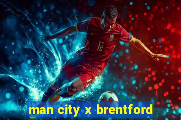 man city x brentford