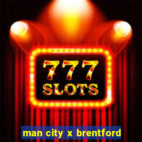 man city x brentford