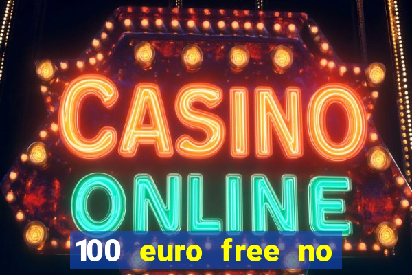 100 euro free no deposit casino