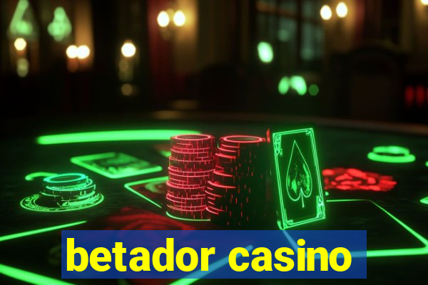 betador casino