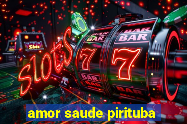 amor saude pirituba