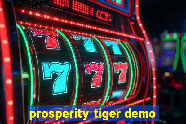 prosperity tiger demo