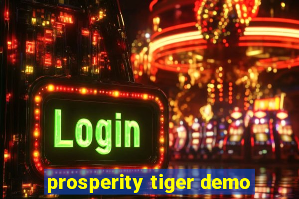 prosperity tiger demo