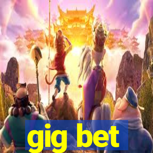 gig bet