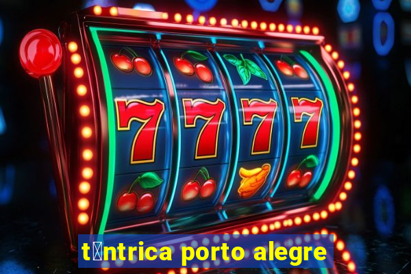 t芒ntrica porto alegre