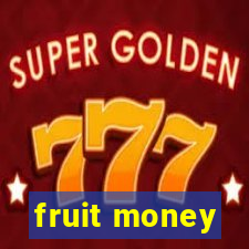 fruit money