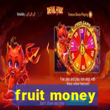 fruit money