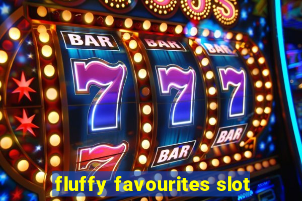 fluffy favourites slot