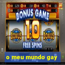 o meu mundo gay