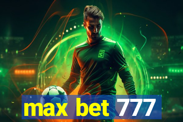 max bet 777