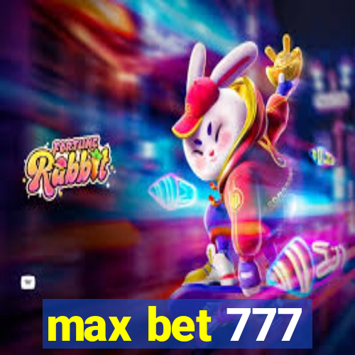 max bet 777