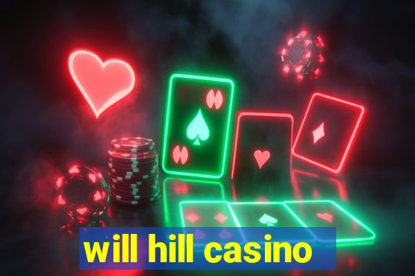 will hill casino