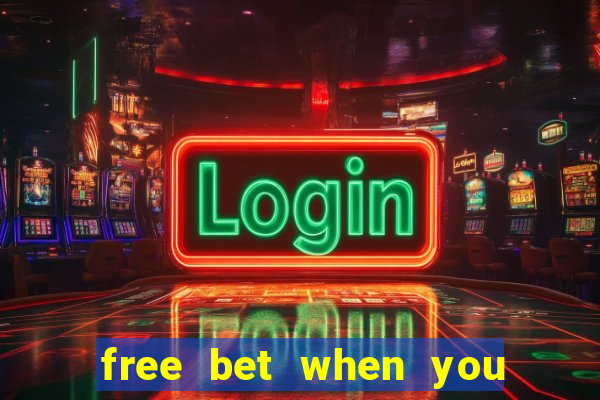 free bet when you join no deposit