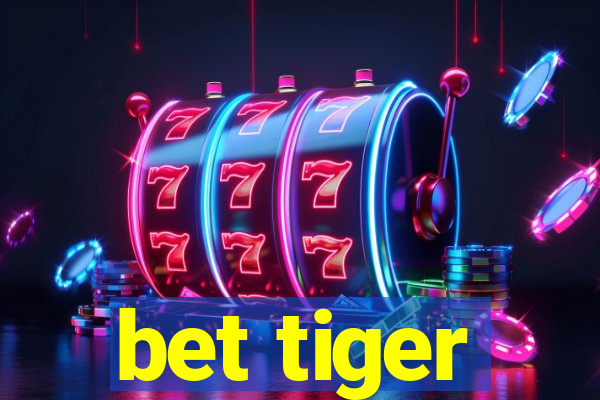 bet tiger