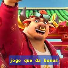 jogo que da bonus sem deposito