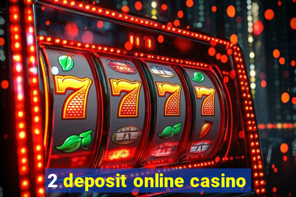 2 deposit online casino