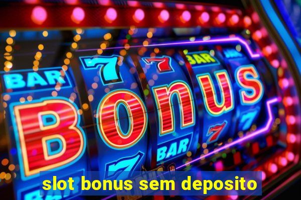 slot bonus sem deposito