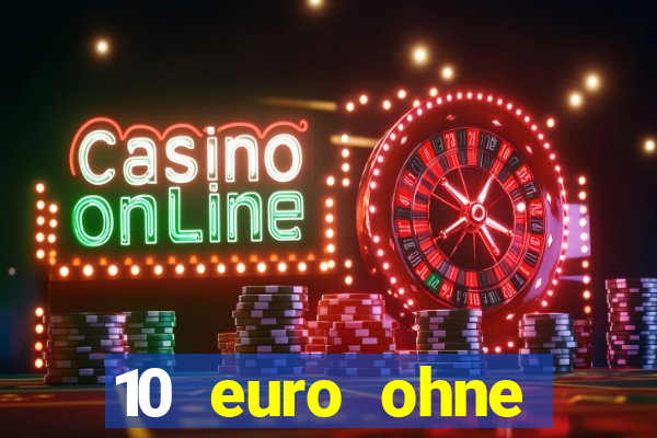 10 euro ohne einzahlung casino 2022