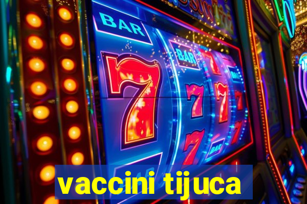 vaccini tijuca