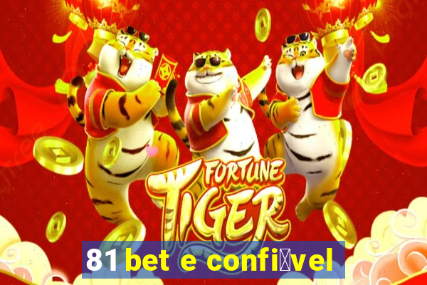 81 bet e confi谩vel