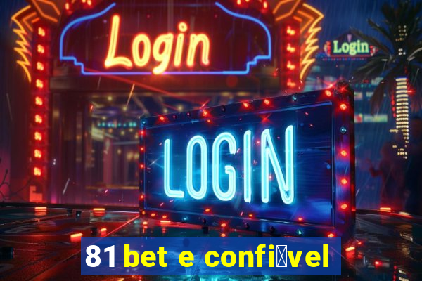 81 bet e confi谩vel