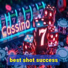 best shot success