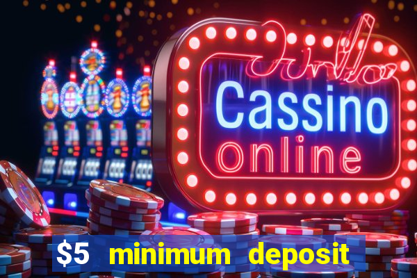 $5 minimum deposit casino usa