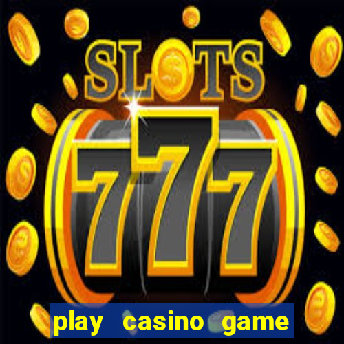 play casino game for real money