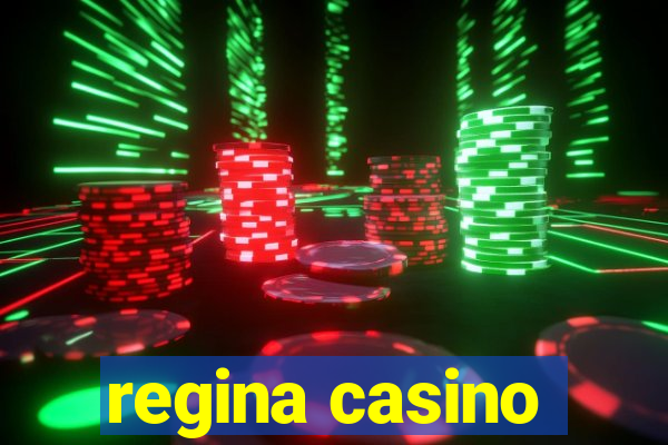 regina casino