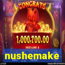 nushemake