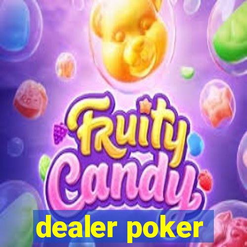 dealer poker