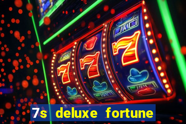 7s deluxe fortune spins slot