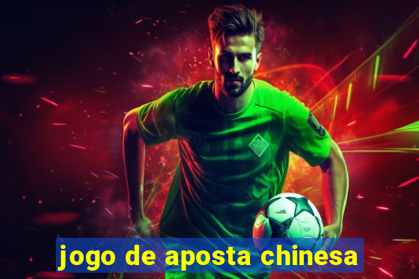 jogo de aposta chinesa