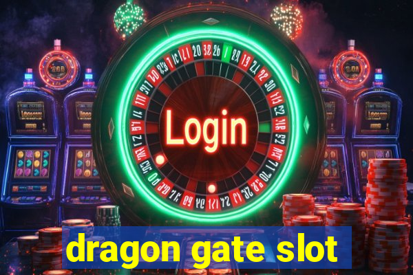 dragon gate slot