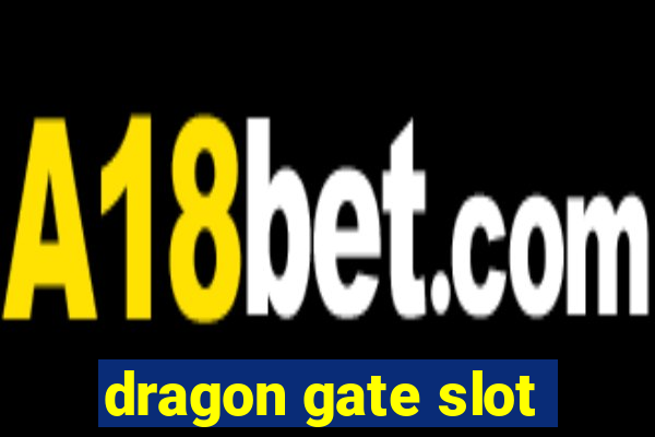 dragon gate slot