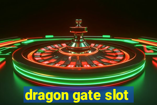 dragon gate slot