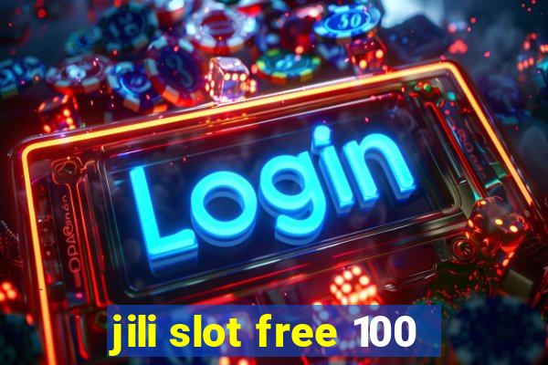 jili slot free 100