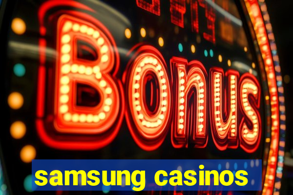 samsung casinos